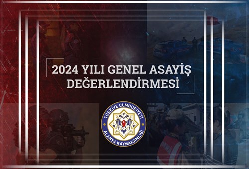 ALANYA’NIN 2024 YILI ASAYİŞ DURUMU İLE İLGİLİ BASIN BİLGİLENDİRME TOPLANTISI GERÇEKLEŞTİRİLDİ